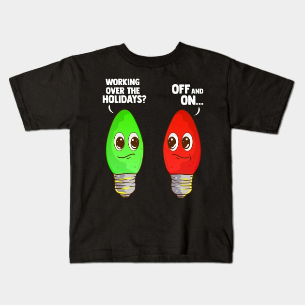 Working Over The Holidays Christmas Joke Kids T-Shirt by guitar75